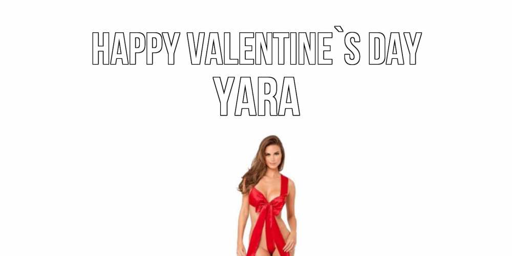 Greetings card с именем, Yara Happy Valentine`s Day с днем Святого Валентина парня поздравить Greetings with text for free download 